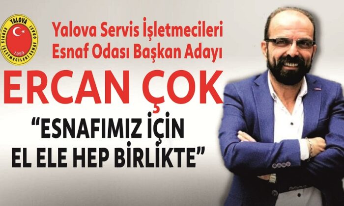 ERCAN ÇOK ADAYLIĞINI AÇIKLADI
